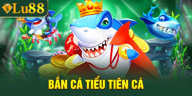Bắn cá Tiểu Tiên Cá