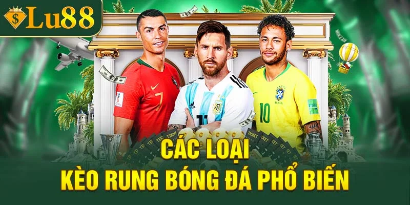 Các loại kèo rung bóng đá phổ biến