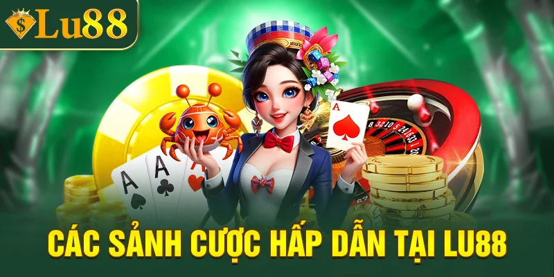 Lu88 đa dạng sảnh cược hấp dẫn
