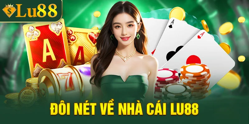 Giới thiệu đôi nét chung về nhà cái LU88