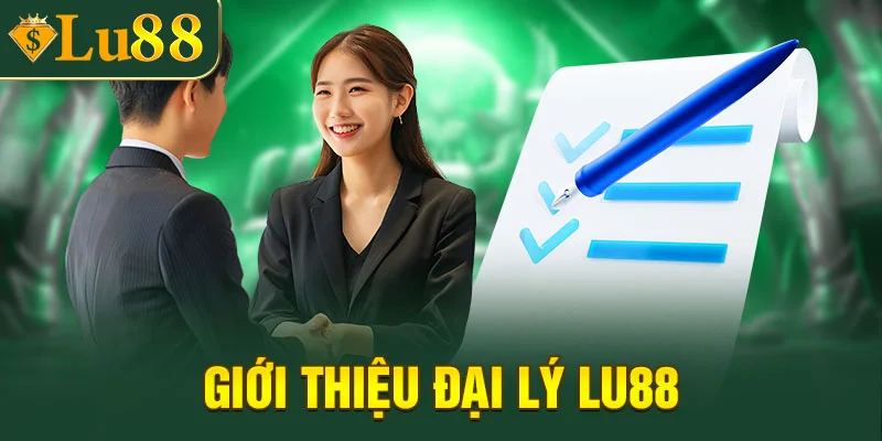 Giới thiệu chương trình đại lý LU88