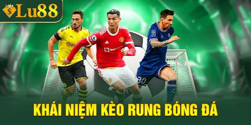 Khái niệm của kèo rung bóng đá