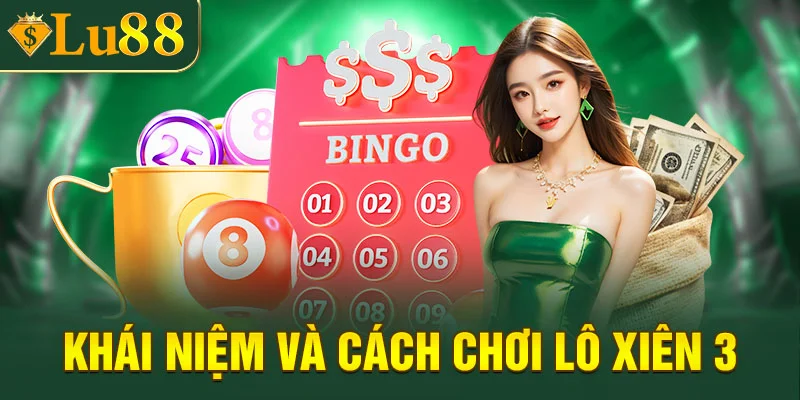 Khái niệm và cách chơi lô xiên 3