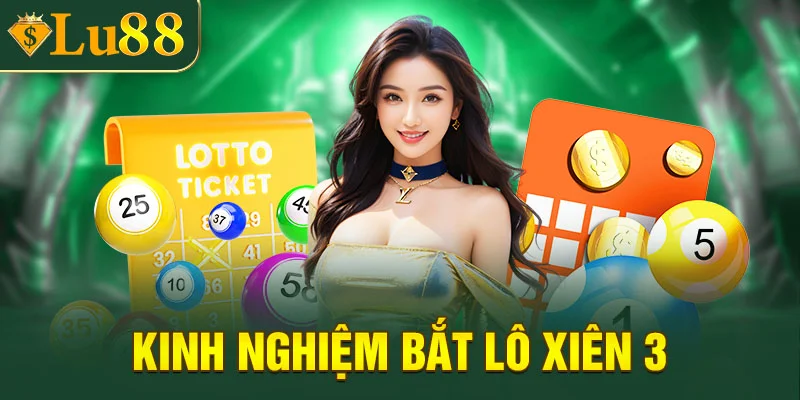 Kinh nghiệm bắt lô xiên 3