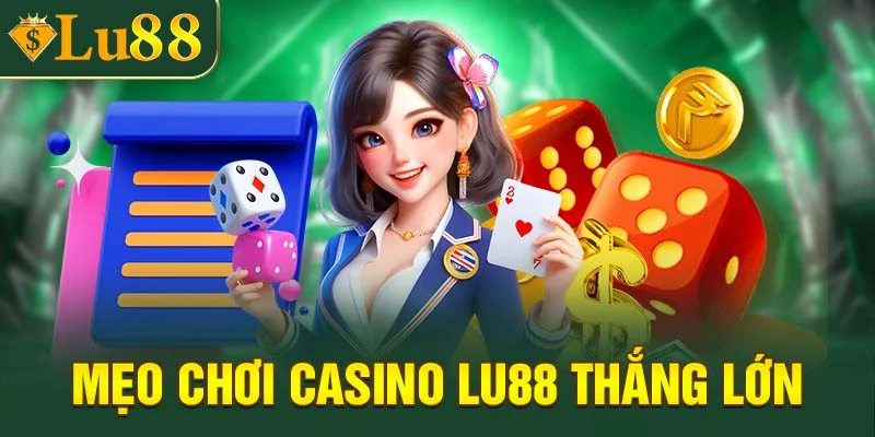 Mẹo tham gia chơi Casino LU88