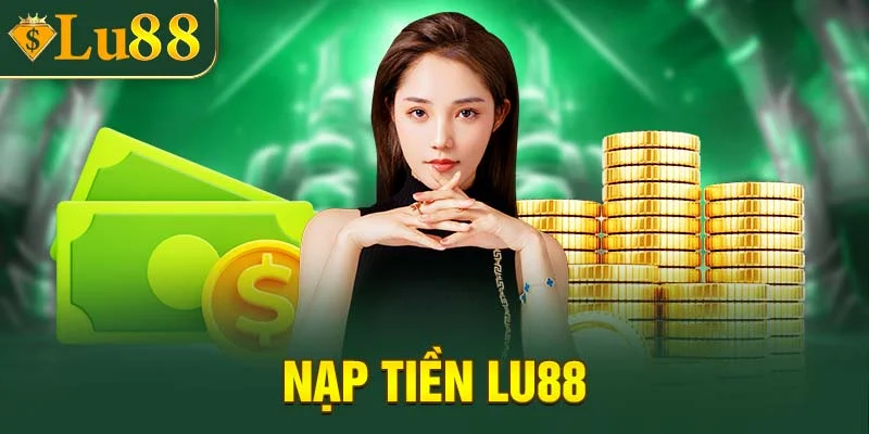 Nạp tiền LU88