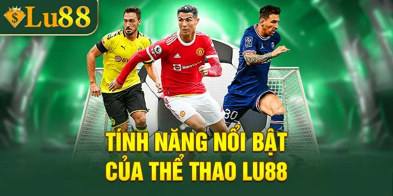Những tính năng nổi bật của thể thao LU88