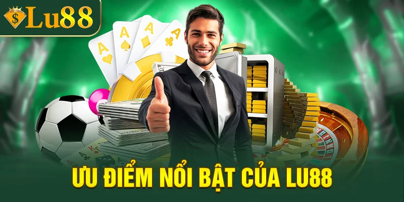Ưu điểm nổi bật của sân chơi LU88