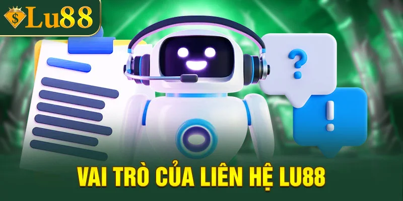 Tầm quan trọng của việc liên hệ Lu88