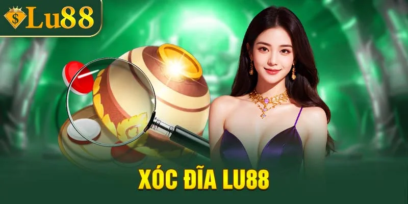 Xóc đĩa Lu88